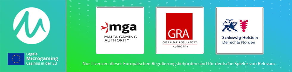 Legale Microgaming Casinos in der EU - Nur Lizenzen dieser Europäischen Regulierungsbehörden sind für deutsche Spieler von Relevanz: Malta Gaming Authority, Gibraltar Remote Gamling Authority, Innenministerium Schleswig-Holstein