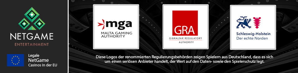 Renommierte Glücksspielbehörden der EU wie die Malta Gaming Authority regulieren die NetGame Casinos.
