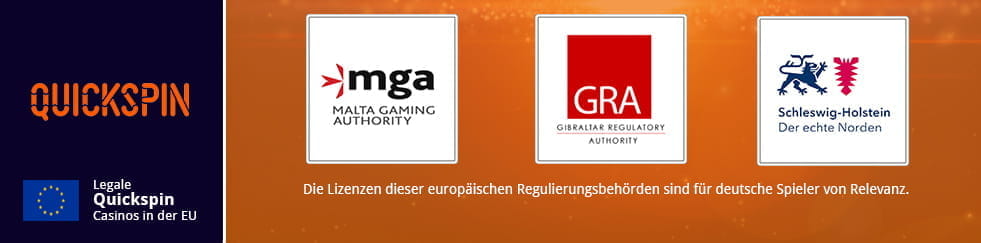 Infografik zu legalen Quickspin Casinos in der EU вЂ“ FГјr deutsche Spieler sind die Lizenzen dieser europГ¤ischen RegulierungsbehГ¶rden maГџgeblich: Malta Gaming Authority, Gibraltar Remote Gamling Authority, Innenministerium Schleswig-Holstein.