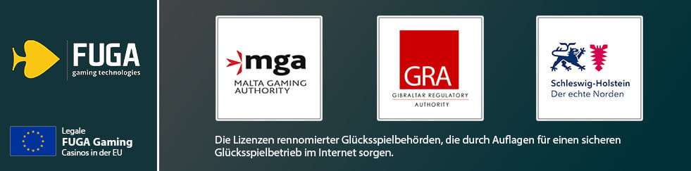 Die FUGA Gaming Casinos verfügen über eine gültige EU-Glücksspiellizenz renommierter Regulierungsbehörden.